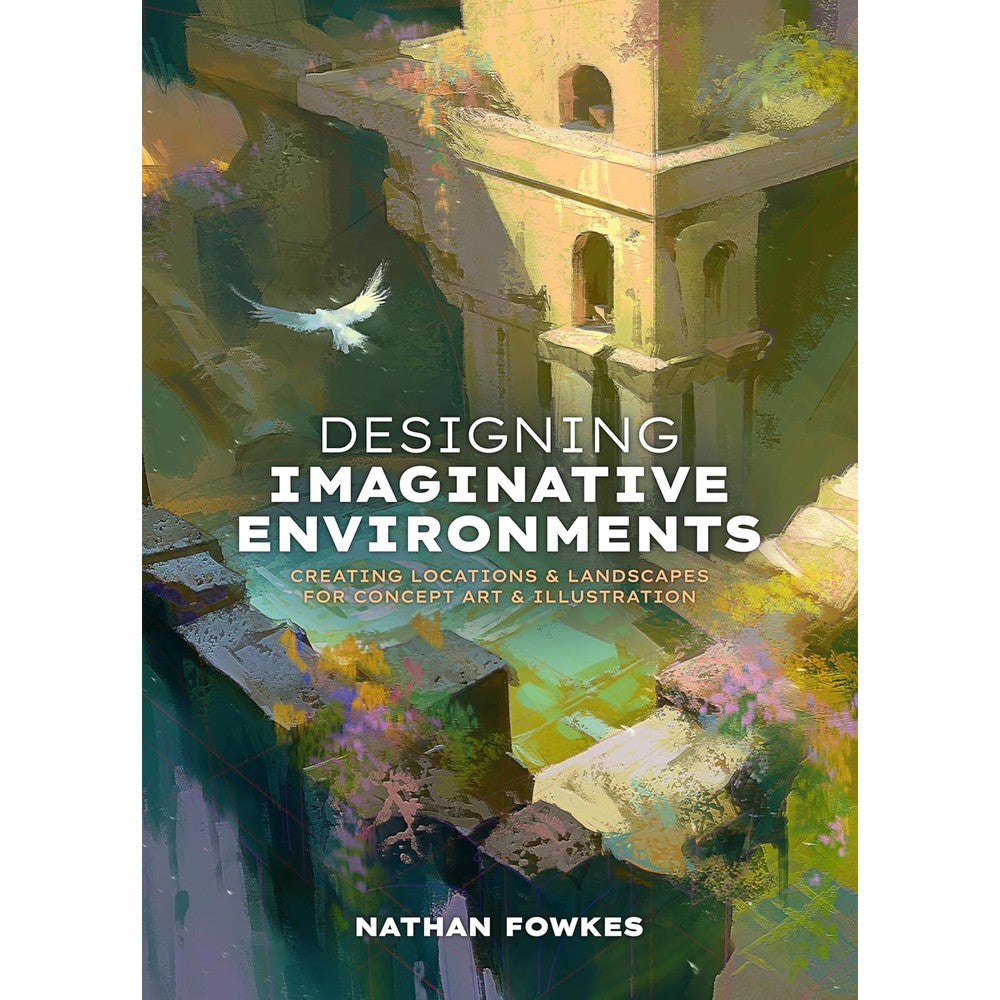 Designing Imaginative Environments: Creating locations and landscapes for concept art and illustration