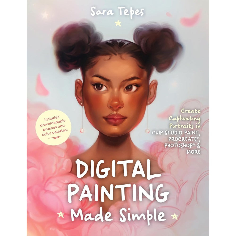 Digital Painting Made Simple: Create Captivating Portraits in Clip Studio Paint, Procreate, Photoshop & Moreï»¿