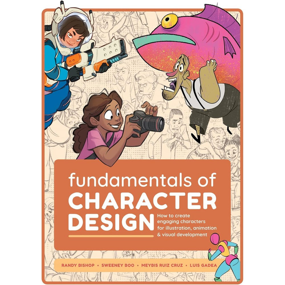 Fundamentals of Character Design: How to Create Engaging Characters for Illustration, Animation & Visual Development