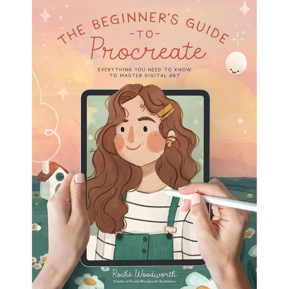 The Beginnerâ€™s Guide to Procreate: Everything You Need to Know to Master Digital Art