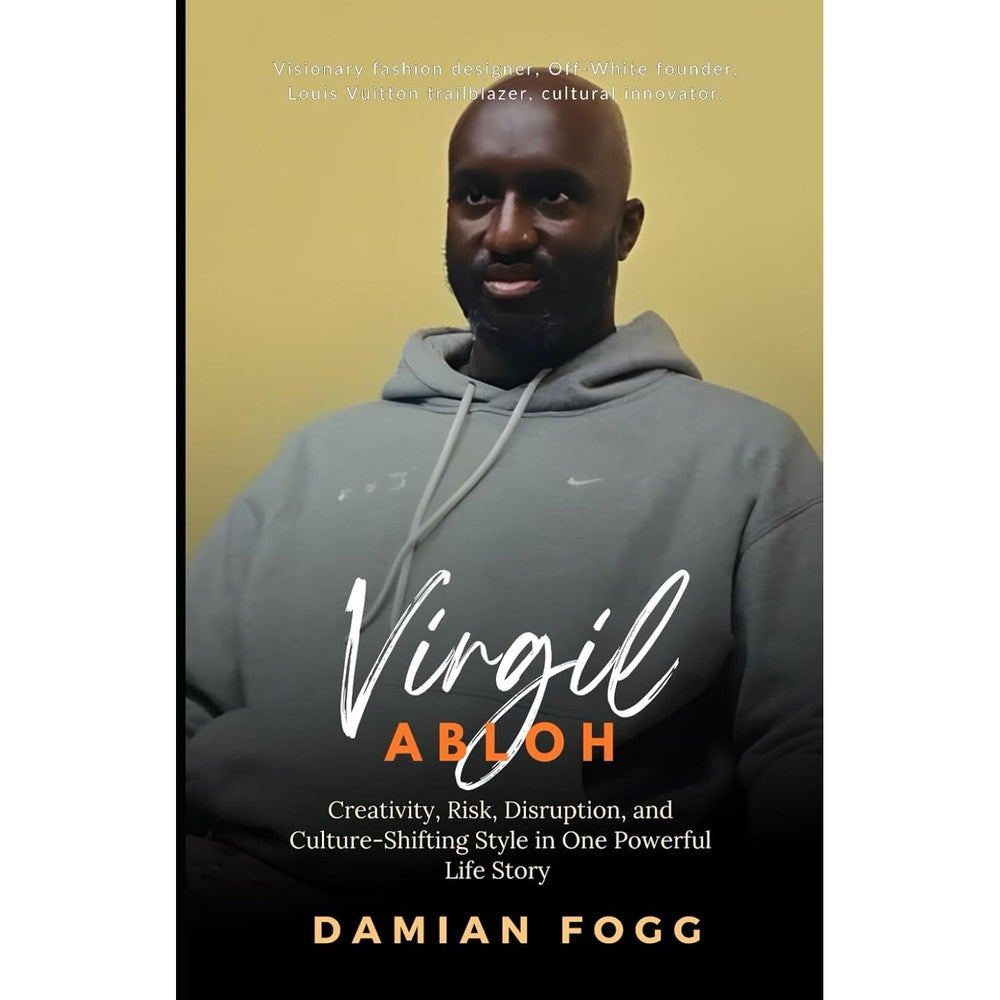 Virgil Abloh: Creativity, Risk, Disruption, and Culture-Shifting Style in One Powerful Life Story â€” A Personal Perspective (A Story Worth Telling â€” One That Changed Everything)