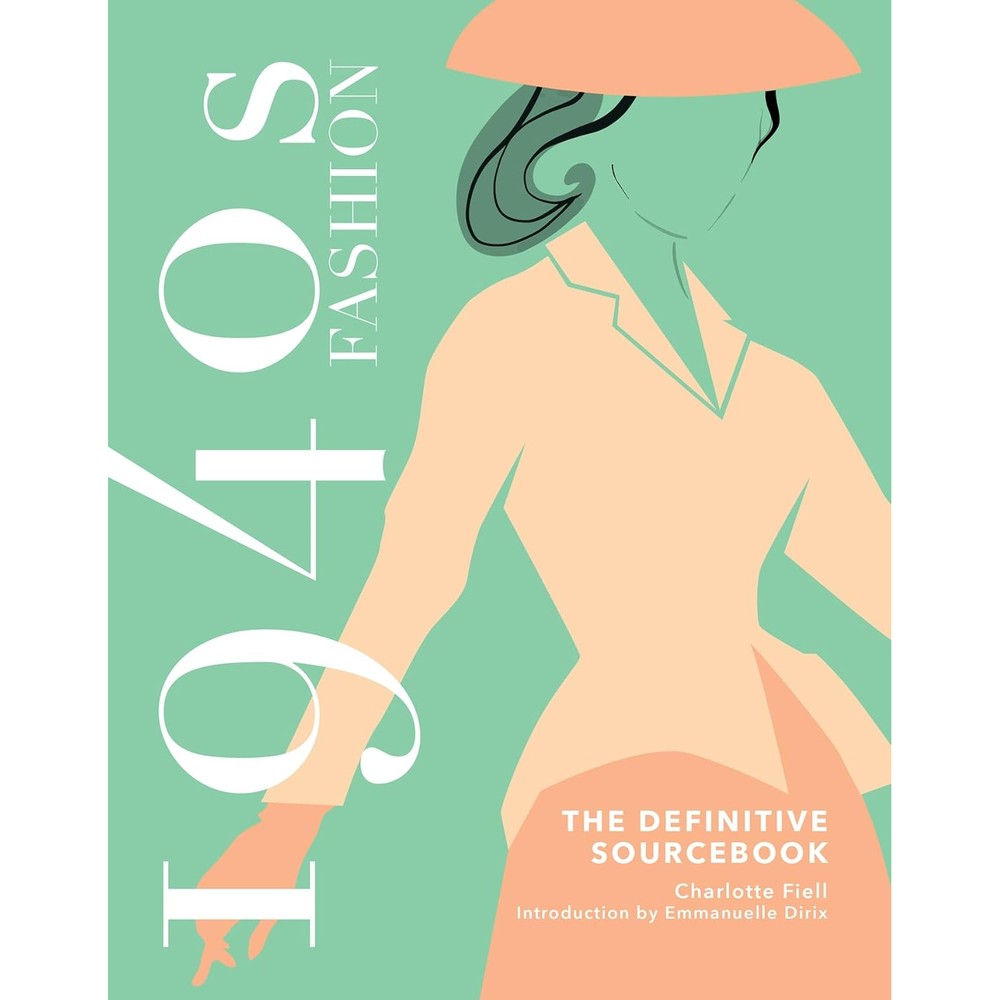 1940s Fashion: The Definitive Sourcebook (Fashion Sourcebooks)