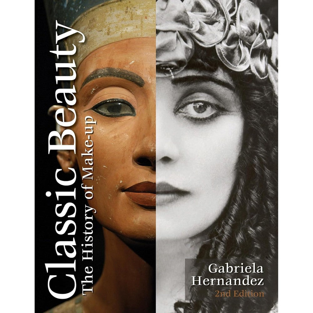 Classic Beauty The History Of Makeup By Gabriela Hernandez Hardcover Edition