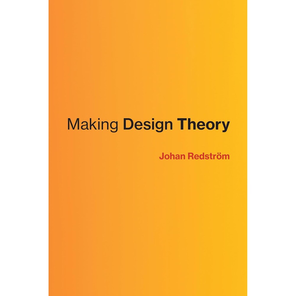 MIT Press Making Design Theory Design Thinking And Academic Research Book By Johan Redstrom Hardcover Format
