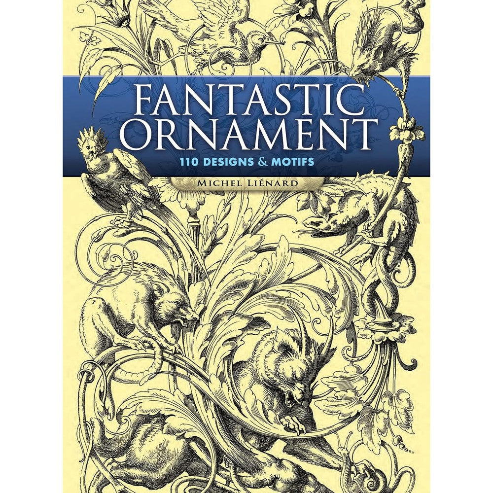 Dover Publications Fantastic Ornament 110 Designs And Motifs By Michel Lienard Pictorial Archive Fine Art Design Book In Paperback Format