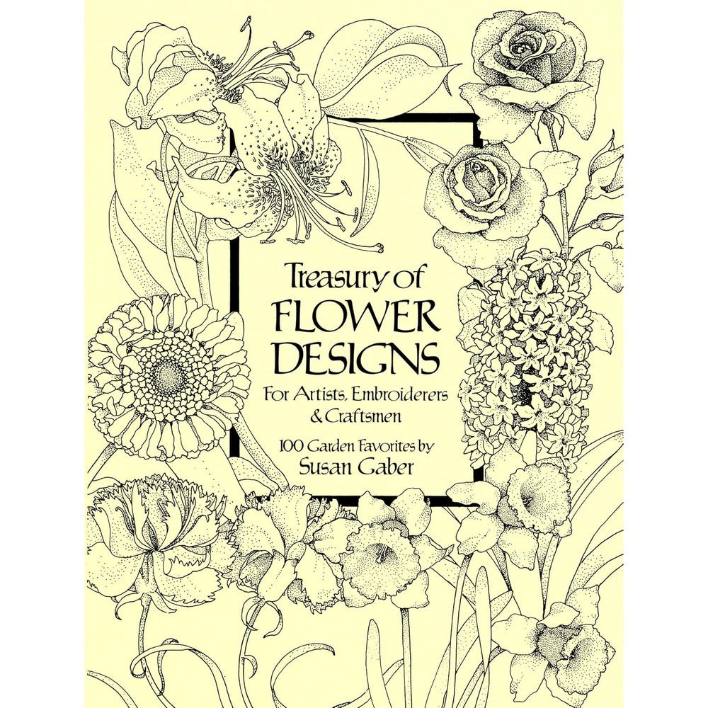 Susan Gaber Treasury Of Flower Designs For Artists Embroiderers And Craftsmen Dover Pictorial Archive Paperback Book One Hundred Illustrations