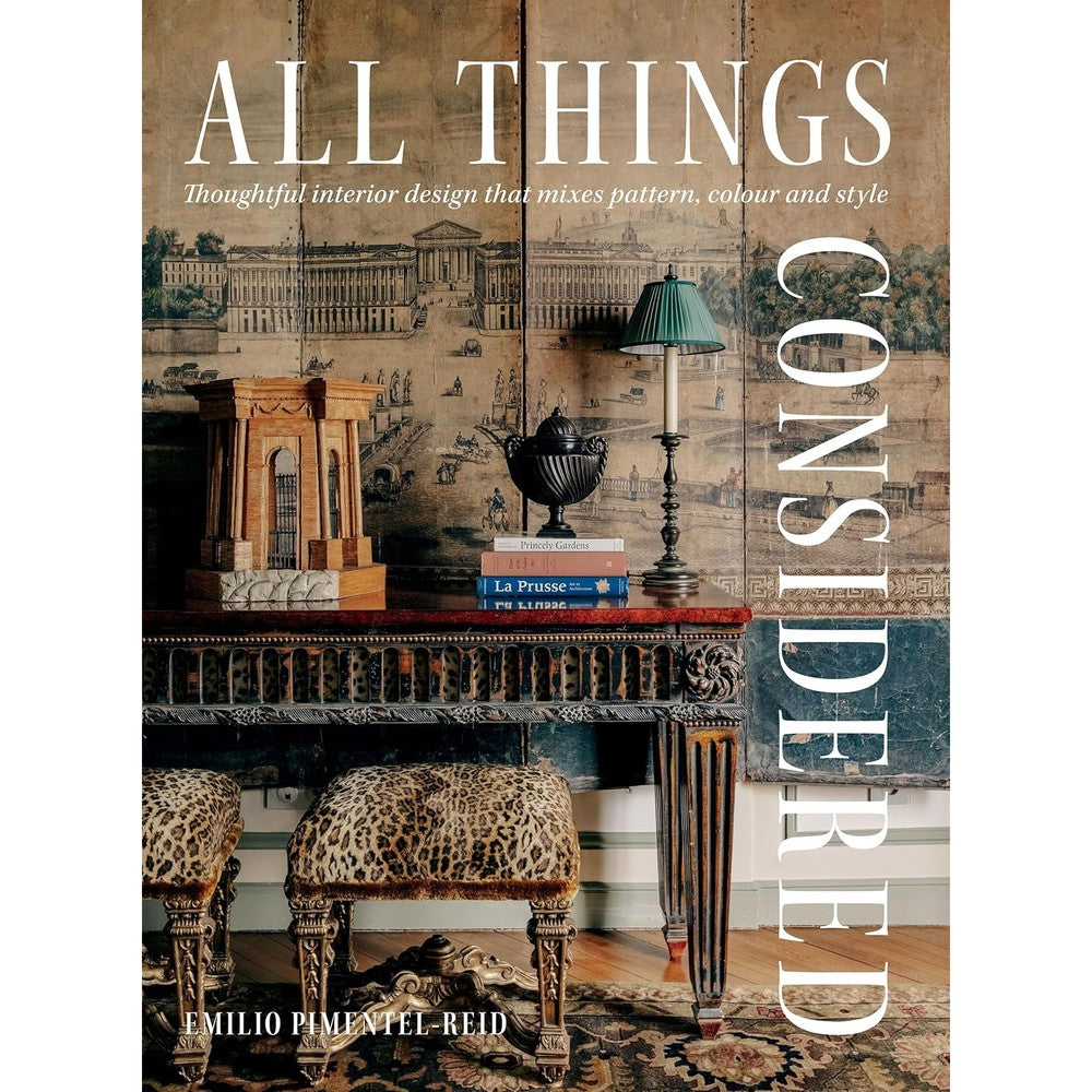 Emilio Pimentel-Reid All Things Considered: Thoughtful Interior Design That Mixes Pattern, Colour And Style Hardcover Book