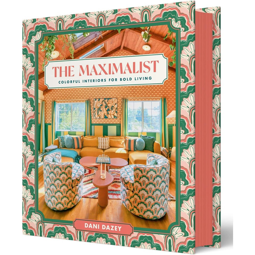 Abrams Books The Maximalist Colorful Interiors For Bold Living Hardcover Book By Dani Dazey Interior Design Guide For Dopamine Decor
