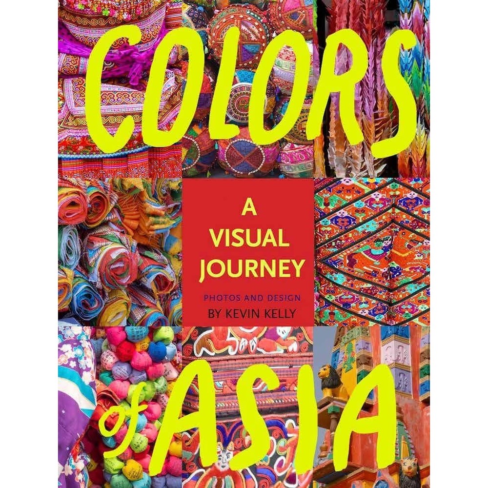 Kevin Kelly Colors Of Asia A Visual Journey Hardcover Photography Book Exploring Thirty Five Countries Through Sixteen Colors