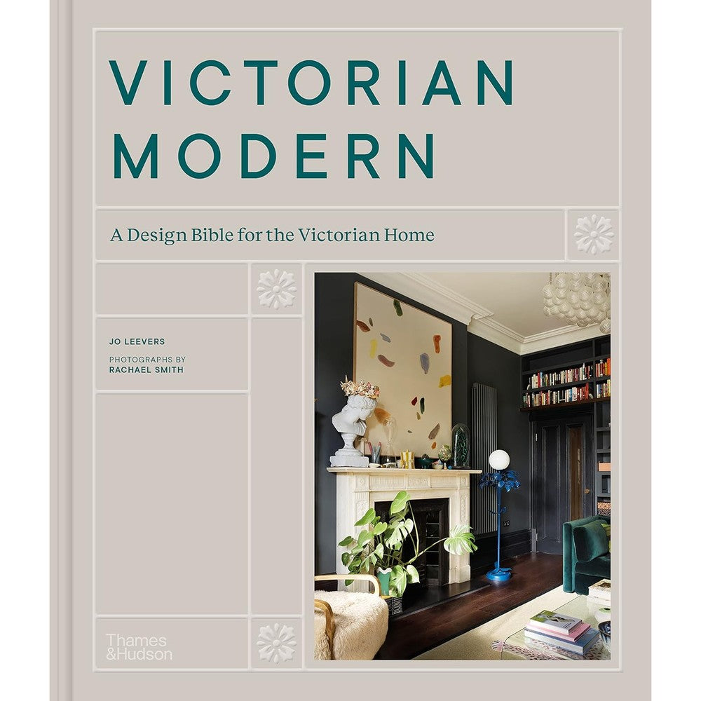 Victorian Modern A Design Bible for the Victorian Home by Jo Leevers and Rachael Smith Imported Hardcover Interior Design Book
