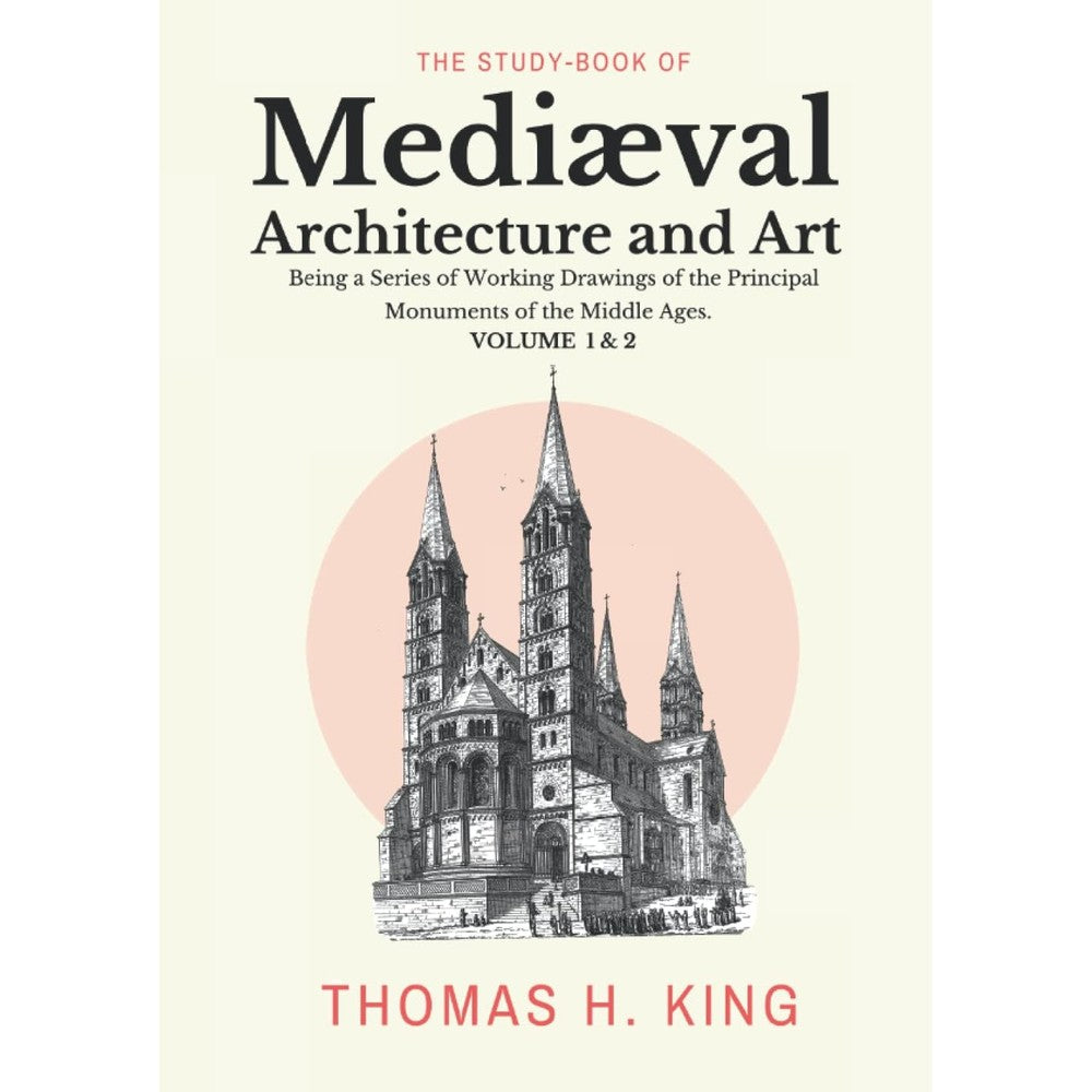 The Study-Book Of Mediæval Architecture And Art By Thomas Harper King Paperback Edition Illustrated Gothic And Romanesque Cathedral Reference Book