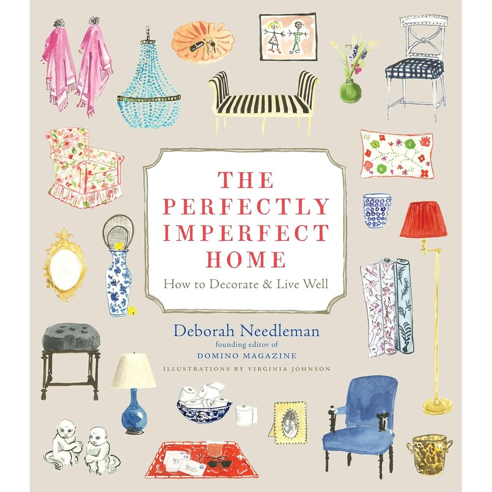 The Perfectly Imperfect Home: How to Decorate and Live Well by Deborah Needleman and Virginia Johnson (Hardcover Book)