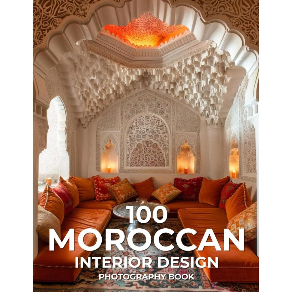 100 Moroccan Interior Design Photography Book A Journey Through Color Craft and Culture by Nora Brush Publishing Paperback Book Edition