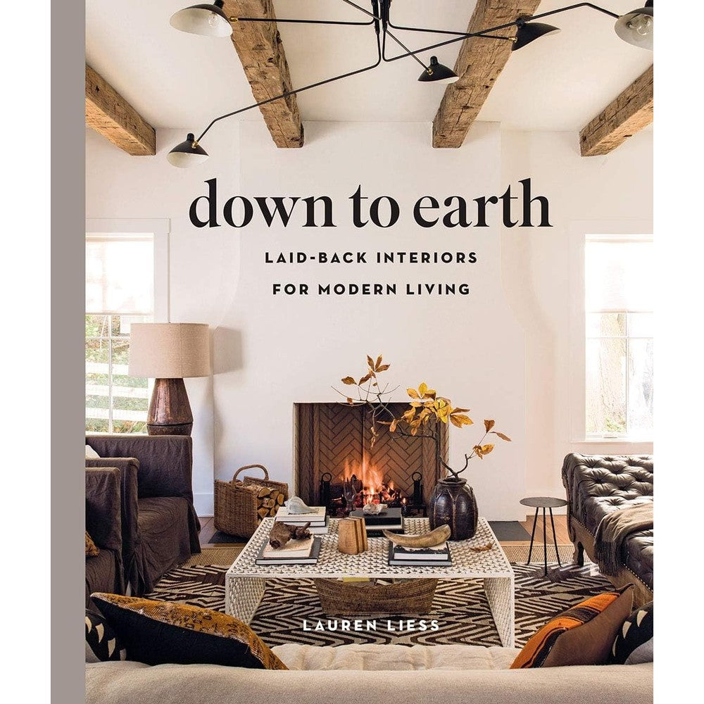 Lauren Liess Down To Earth Laid Back Interiors For Modern Living Hardcover Interior Design Book