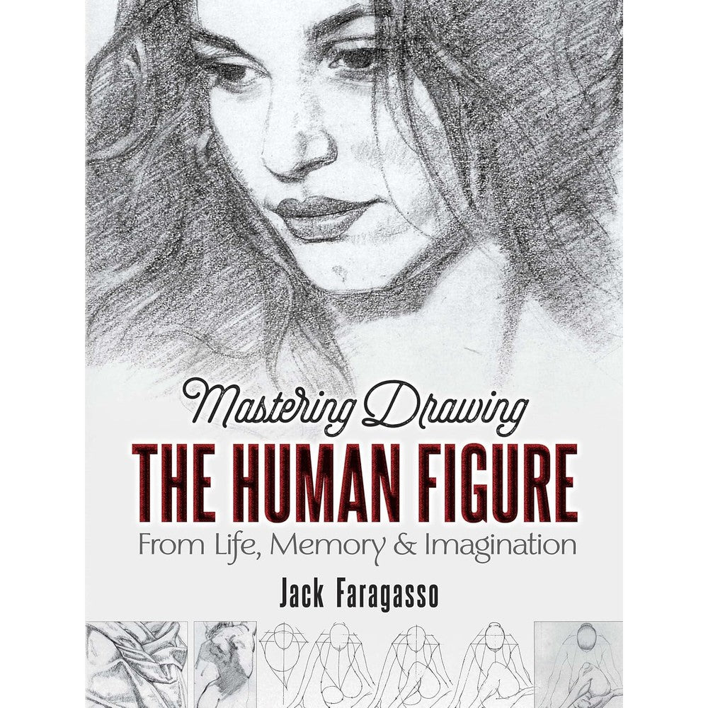 Mastering Drawing the Human Figure: From Life, Memory and Imagination (Dover Art Instruction)