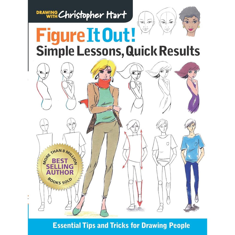 Figure It Out! Simple Lessons, Quick Results: Essential Tips and Tricks for Drawing People (Christopher Hart Figure It Out!)