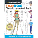 Figure It Out! Simple Lessons, Quick Results: Essential Tips and Tricks for Drawing People (Christopher Hart Figure It Out!)