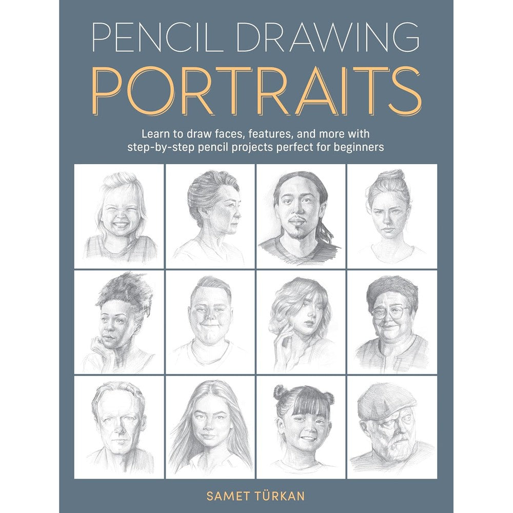 Pencil Drawing Portraits: Learn to draw faces, features, and more with step-by-step pencil projects perfect for beginners