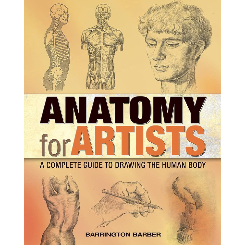 Anatomy for Artists: A Complete Guide to Drawing the Human Body
