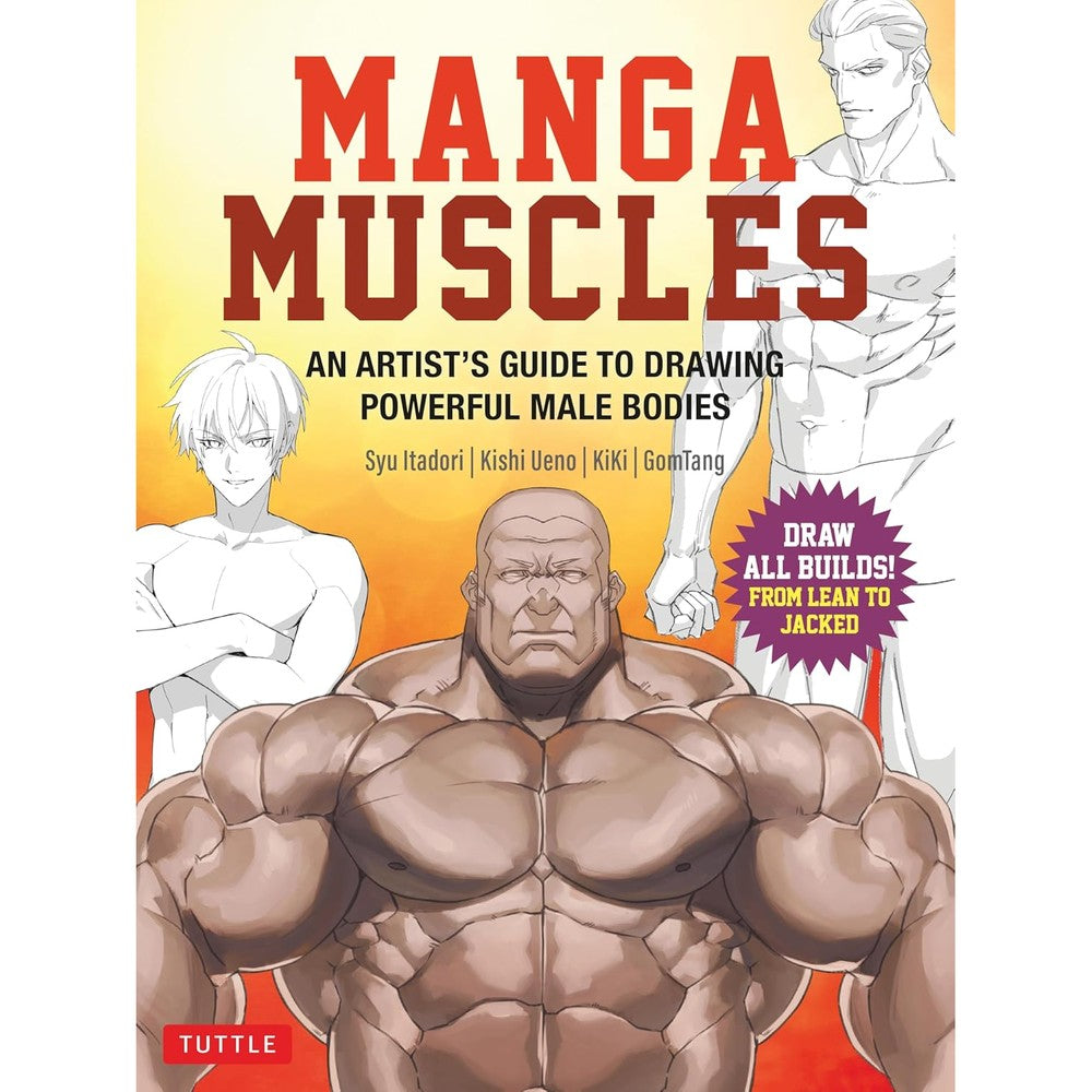 Manga Muscles: An Artist's Guide to Drawing Powerful Male Bodies [With Over 500 color and B&W illustrations]
