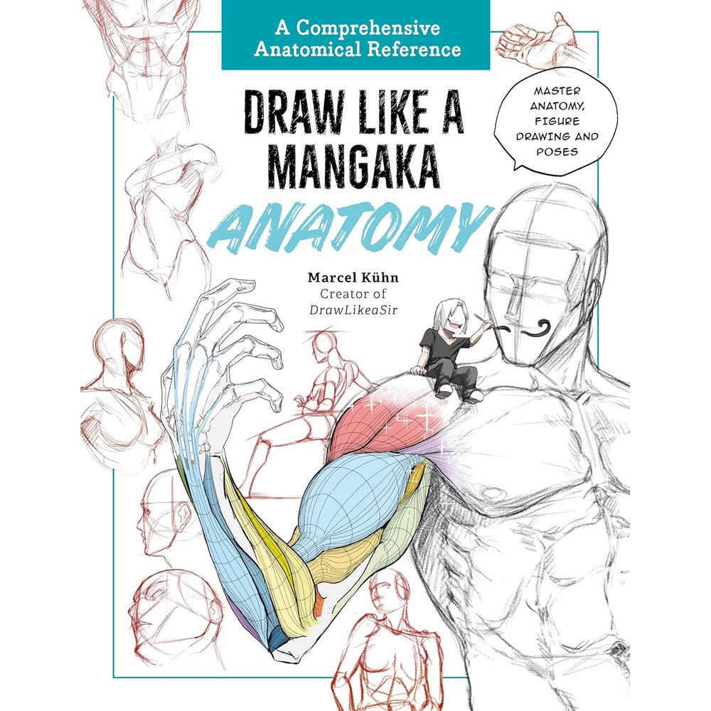 Draw Like a Mangaka: Anatomy: A Comprehensive Anatomical Reference - Master Anatomy, Figure Drawing and Poses