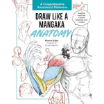 Draw Like a Mangaka: Anatomy: A Comprehensive Anatomical Reference - Master Anatomy, Figure Drawing and Poses