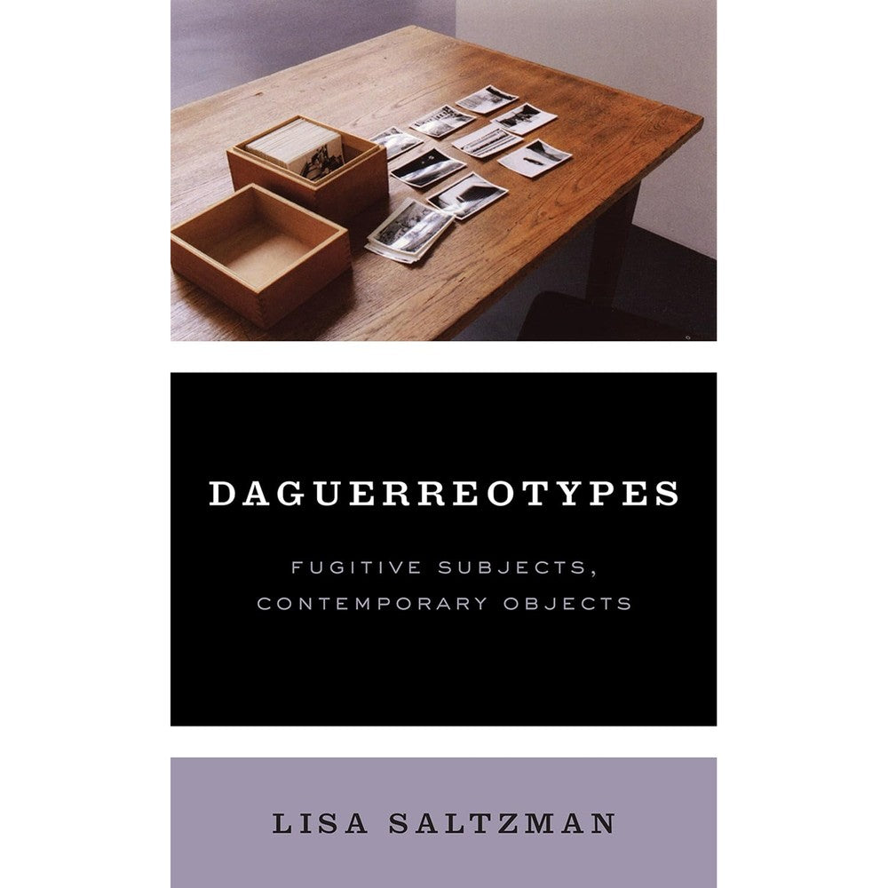 Daguerreotypes: Fugitive Subjects, Contemporary Objects